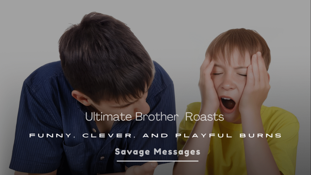 Ultimate Brother Roasts — Funny, Clever, and Playful Burns