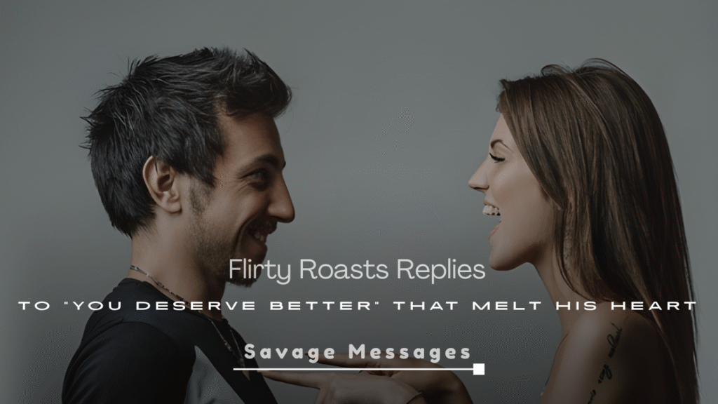 Flirty Roasts Replies