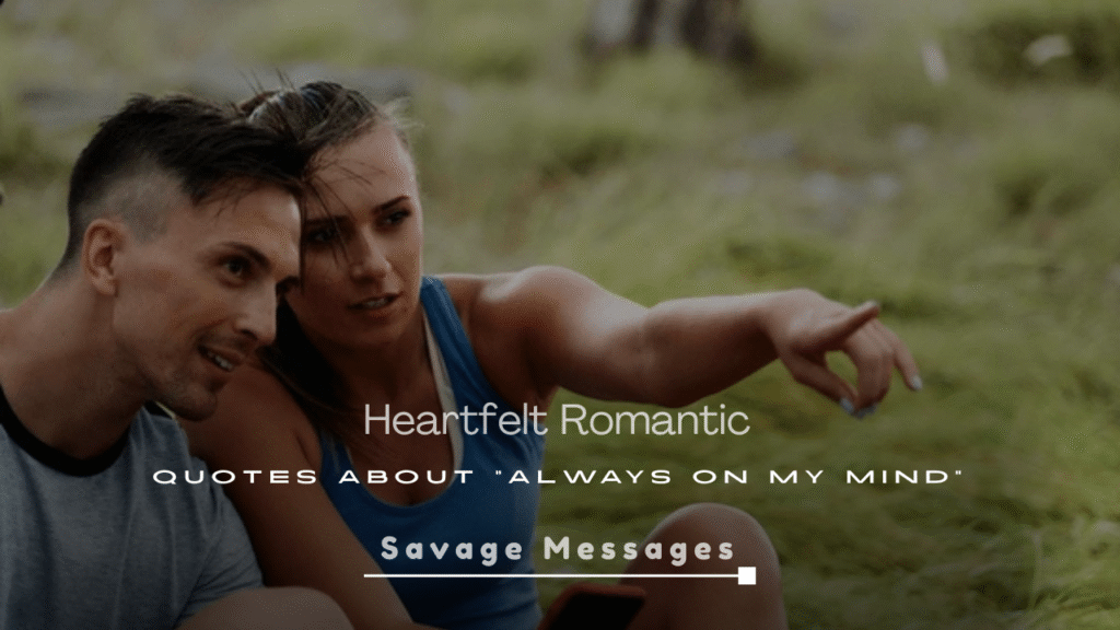 Heartfelt Romantic Quotes About “Always on My Mind”