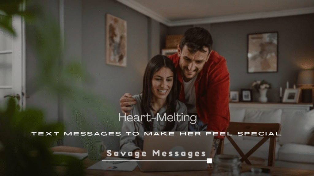 Heart-Melting Text Messages to Make Her Feel