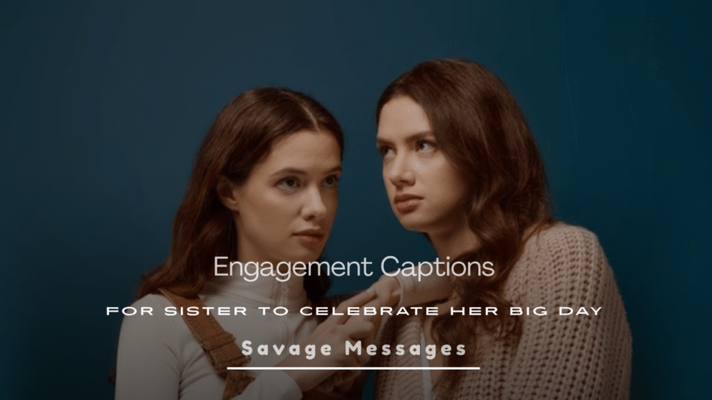 Engagement Captions for Sister
